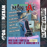 MANIAC vol.4の開場・開演時刻が決定しました!
